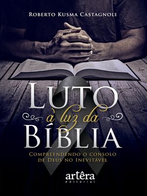 cover image of Luto à Luz da Bíblia. Compreendendo o Consolo de Deus no Inevitável